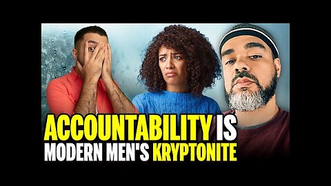 Accountability Is Modern Men’s Krptonite