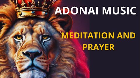 ADONAI MUSIC - Instrumental for Meditation and Prayer