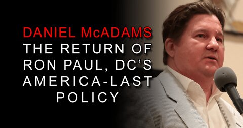 Daniel McAdams on DC's America-Last Policy