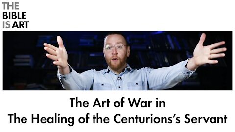 Luke 7:1-10 | The Art of War | The Healing of the Centurion's Servant