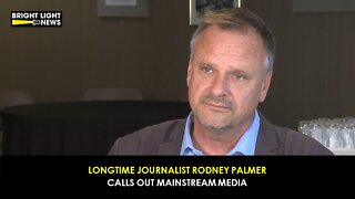Longtime Canadian Journalist, Rodney Palmer, Calls Out Mainstream Media