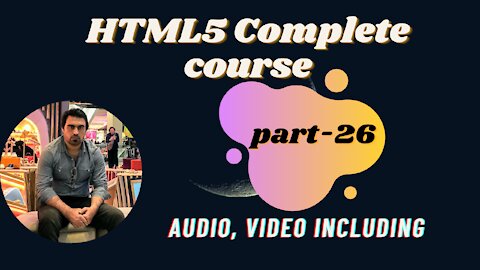 Audio, Video Including- Part-26 | HTML | HTML5 Full Course - for Beginners