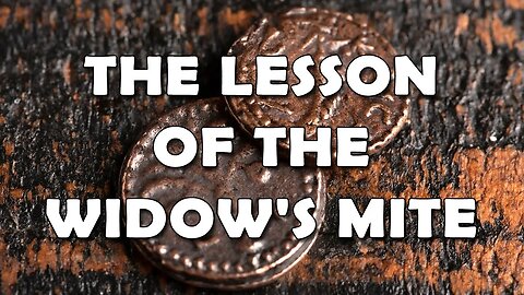 The Lesson Of The Widow's Mite (Mark 12:41–44, Luke 21:1–4)