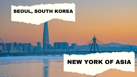 Seoul, South Korea: Discovering Korea's Vibrant Capital City | Travel Guide