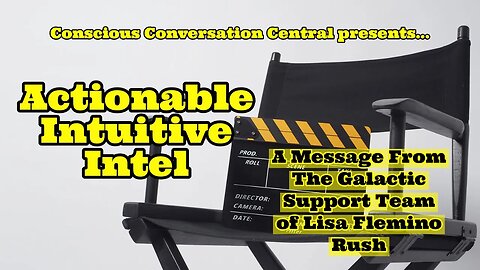Actionable Intuitive Intel ~ A Message From The Galactic Support Team of Lisa Flemino Rush