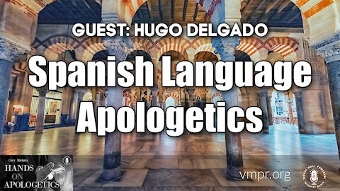 04 Jun 21, Hands on Apologetics: Spanish Language Apologetics
