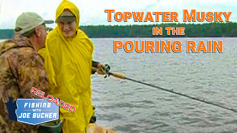 Topwater Muskies In The Pouring Rain! | MUSKY | Fishing With Joe Bucher RELOADED