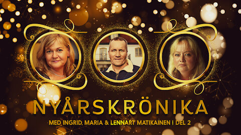 Nyårskrönika 2021 med Ingrid, Maria och Lennart Matikainen, del 2