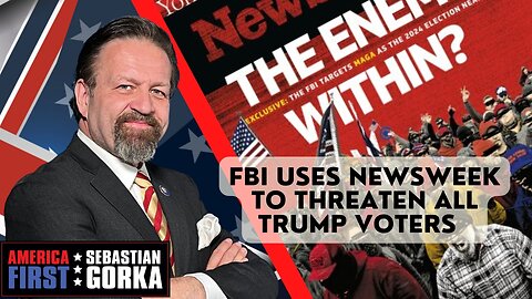 Sebastian Gorka FULL SHOW: FBI uses Newsweek to threaten all Trump voters