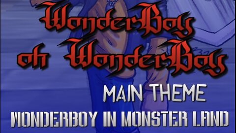 “WonderBoy oh WonderBoy” Main Theme - WonderBoy in Monster Land PARODY