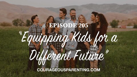 Episode 205 “Equipping Kids for a Different Future”