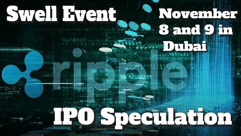 Ripple IPO Announcement Coming at Swell Event? | XRP Price Could Be Exploded? | All Eyes on Ripple