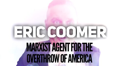 ERIC COOMER - Marxist Agent for the Overthrow of America