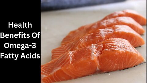 Health Benefits Of Omega-3 Fatty Acids