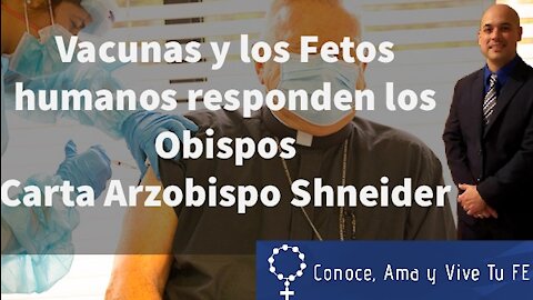 😷 Vacunas 👶 Fetos humanos 😱 Responden los Obispos 🤷‍♂️ Carta Arzobispo Schneider 🙏