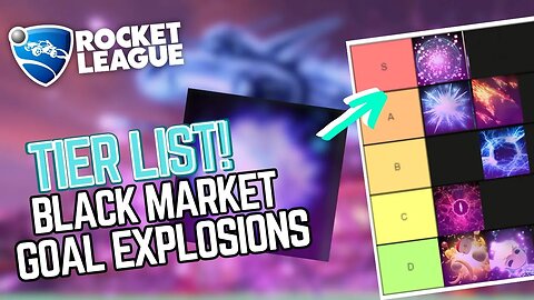 Black Market Goal Explosions Tier List Rankings...(Rocket League)