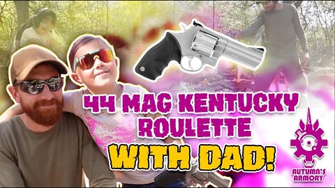 44 Magnum Kentucky Roulette with Dad!