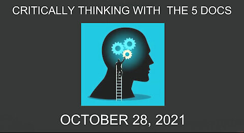 Critically Thinking With The 5 Docs - October 28, 2021
