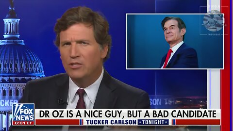 Tucker Carlson Declares, ‘Dr. Oz Is Getting Crushed by a Stroke Victim Who Was Already Crazy’