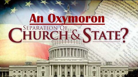 Separation Of Church & State is an OXYMORON
