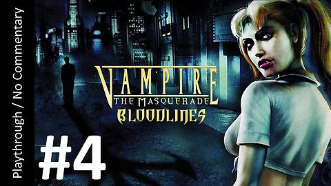 Vampire: The Masquerade - Bloodlines (Part 4) playthrough