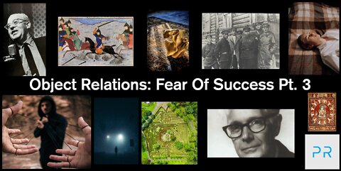 Object Relations: Fear Of Success Pt. 3
