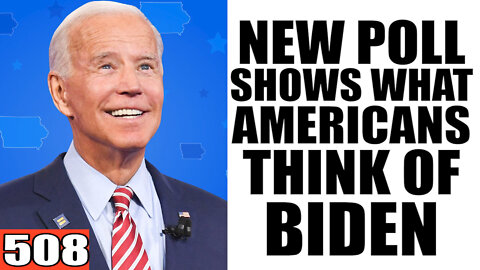 508. New Poll SHOWS What Americans Think of Biden