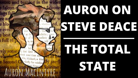 Auron On Steve Deace: The Total State