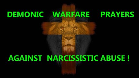 DEMONIC WARFARE PRAYERS AGAINST NARCISSITIC ABUSE