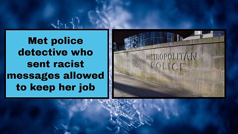 Met police detective who sent racist messages allowed to keep her job