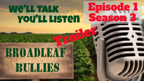 Broadleaf Bullies Episode 1 Season 3 Trailer | 2021 Cigar Prop