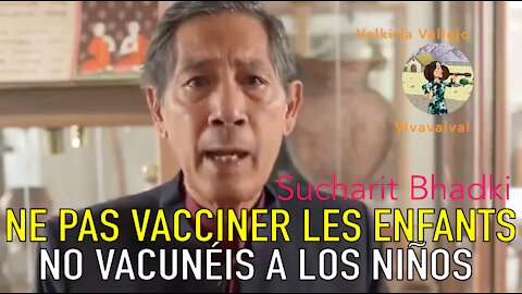 SUCHARIT BHAKDI : NE PAS VACCINER LES ENFANTS !!