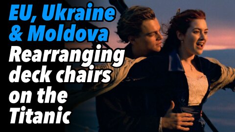 EU, Ukraine and Moldova; Rearranging deck chairs on the Titanic