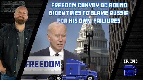U.S. Trucker Convoy Sets Off for DC | Joe Biden And Media Blame Putin For His Failures | Ep 243