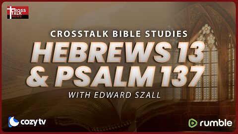 BIBLE STUDY: Hebrews 13 and Psalm 137