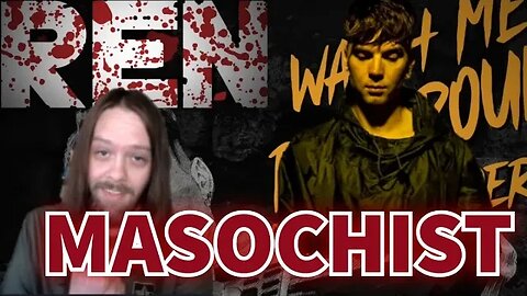 HE IS LITERALLY CRAZY!!! REN - "MASOCHIST" Reaction