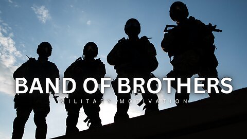 "BAND OF BROTHERS" - Military Motivation