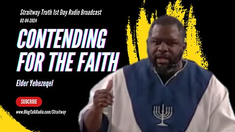 Straitway Truth 1st Day Radio Broadcast with Elder Yehezeqel 2024-02-04 | Contending For The Faith |