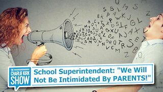 School Superintendent: "We will not be intimidated by PARENTS!"