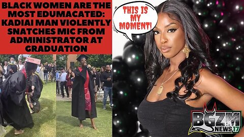 Black Women are Da Most Edumacated: Kadiai Man Violently Snatches Mic from White Elder At Graduation