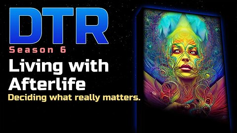 DTR S6: Living with Afterlife