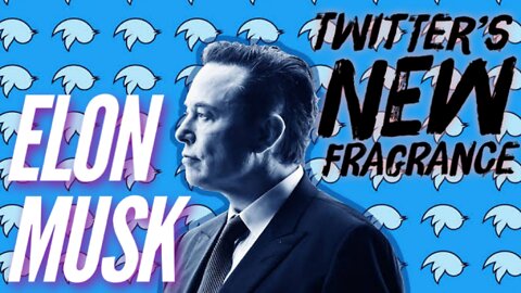 Twitter's New Fragrance - ELON MUSK