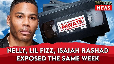 Nelly, Lil Fizz & Isiah Rashad Exposed With S#X Tapes Online | FAMOUS NEWS