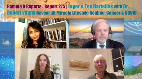 Report 275 | Inger & Tea Hartelius with Dr. Young Reveal pH Miracle Lifestyle Healing Cancer & COVID