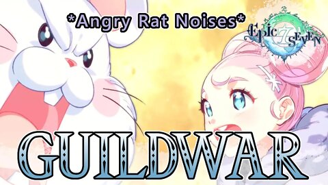 There's a Rat infestation in here - Epic Seven GuildWar 异界咕哒协会 Vs. Harmonious