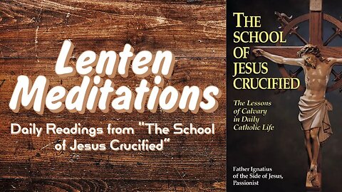 The School of Jesus Crucified - Day 28 - Jesus Elevated on His Cross In the Sight of All