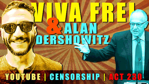 VIVA FREI and DERSHOWITZ on YouTube Censorship