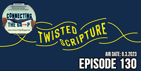 Episode 130 - Twisted Scripture