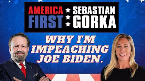 Why I'm impeaching Joe Biden. Rep. Marjorie Taylor Greene with Sebastian Gorka on AMERICA First
