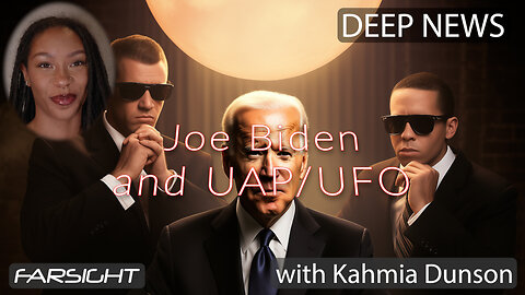 Deep News: Joe Biden and UFOs - Kahmia Dunson